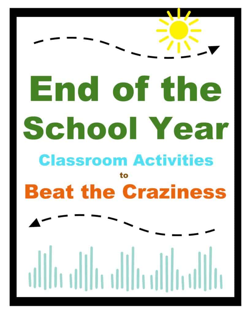 End of the School Year Classroom Activities to Beat the Craziness