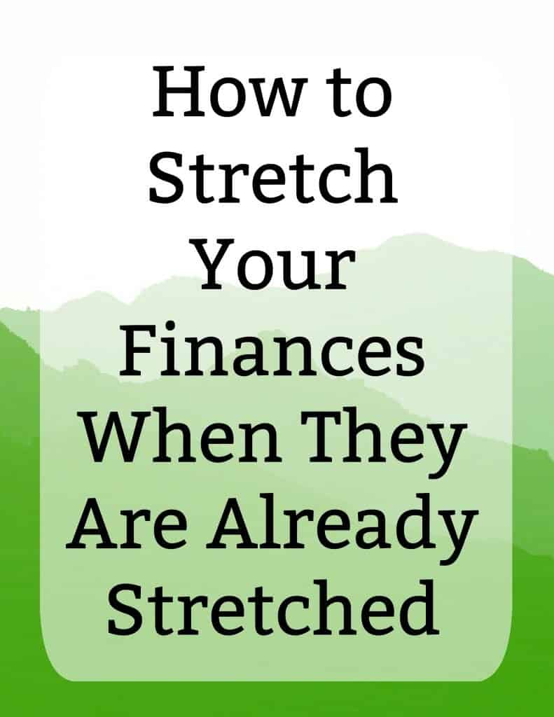 How to Stretch Your Finances When They Are Already Stretched