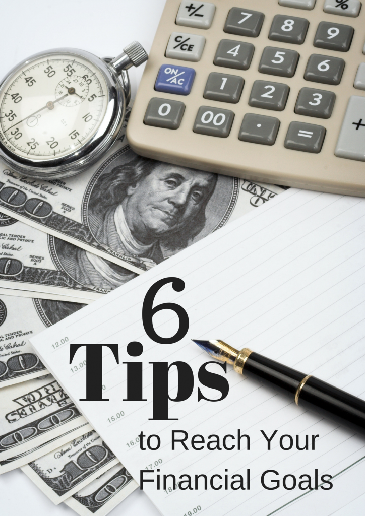 6 Tips to Reach Your Financial Goals