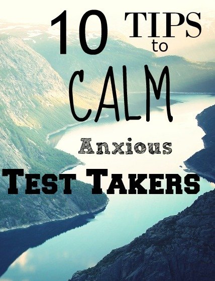 10 tips to calm anxious test takers