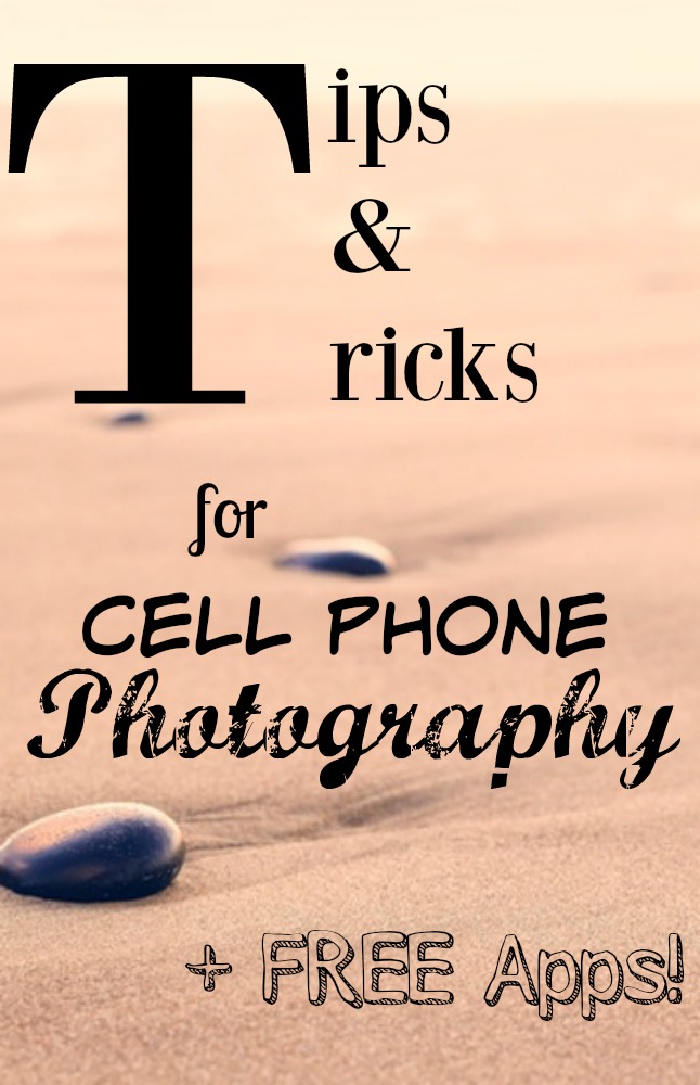 Tips and Tricks for Cell Phone Photography Photo Apps