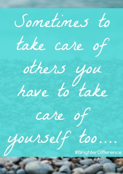 Care for Others Means Care of Self #BrighterDifference