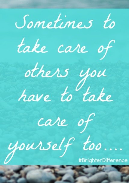 Care for Others Means Care of Self #BrighterDifference