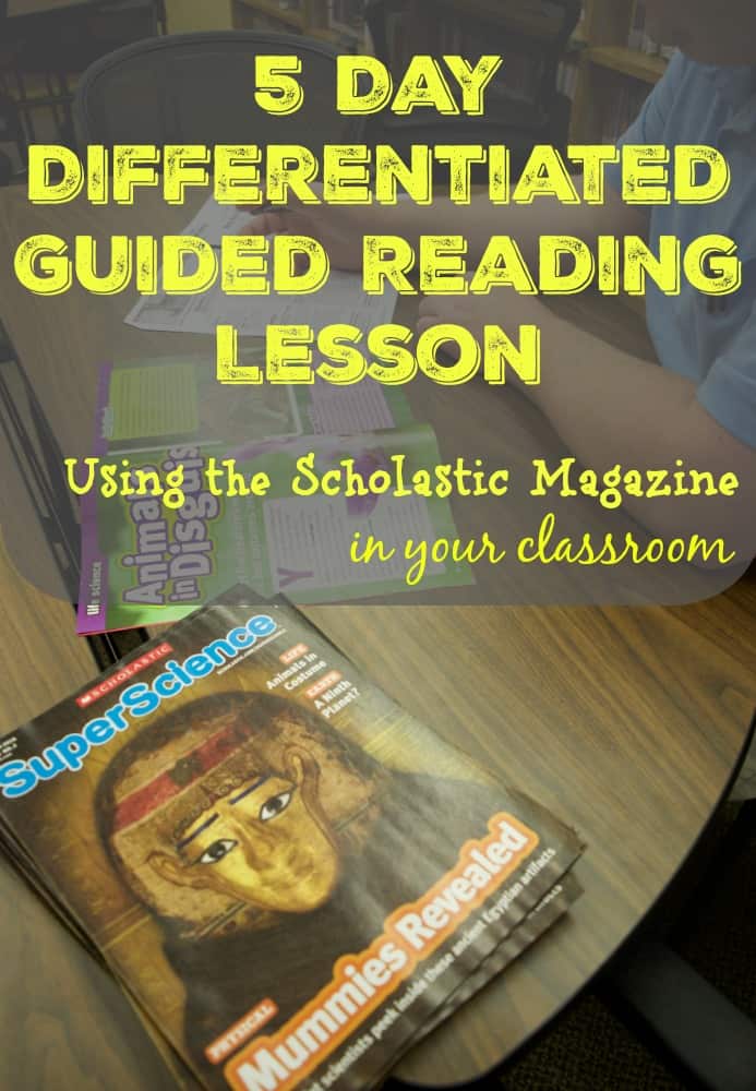 How to Use the Scholastic Magazine in Your Classroom: 5 Day Differentiated Guided Reading Lesson