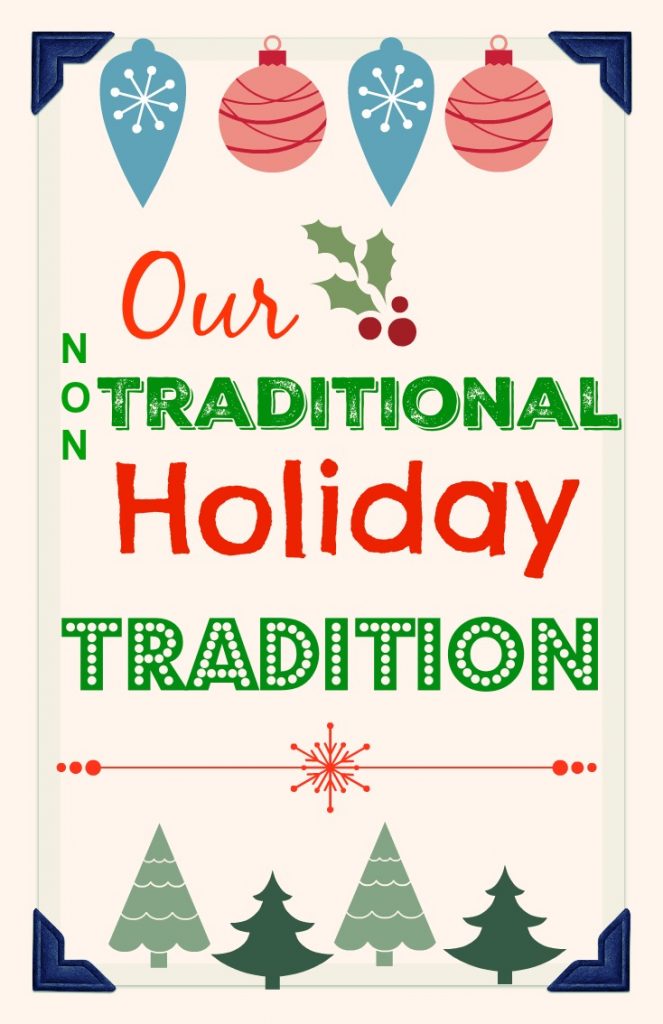 Our Non Traditional Holiday Tradition  Making Memories as a Family