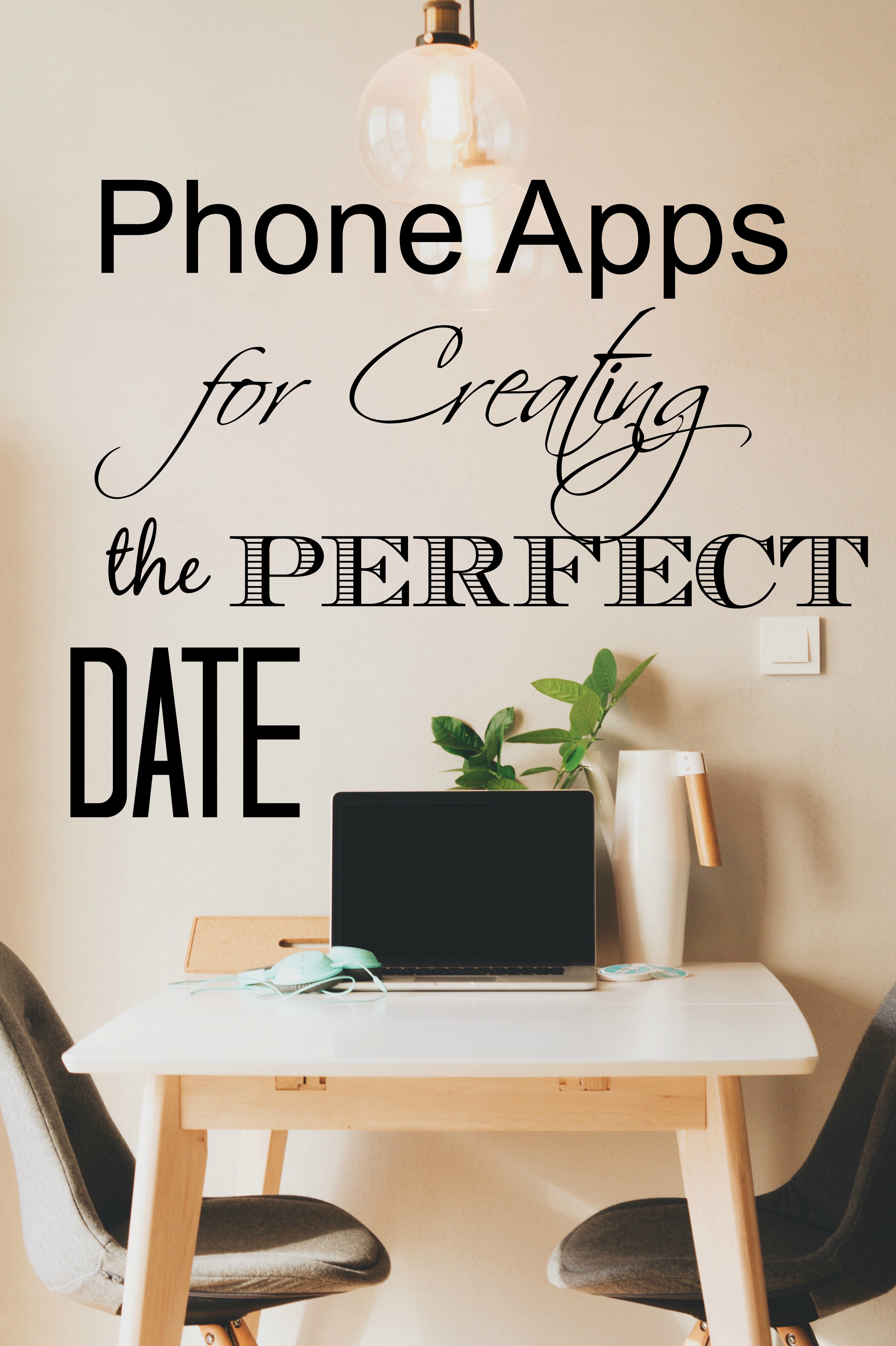 Phone Apps to Help You Plan the Perfect Date