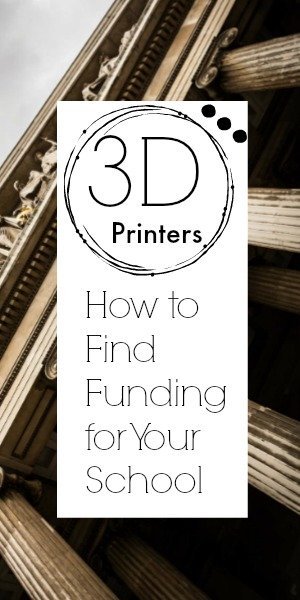 Tips on How to Find Funding for your 3D Printer for School