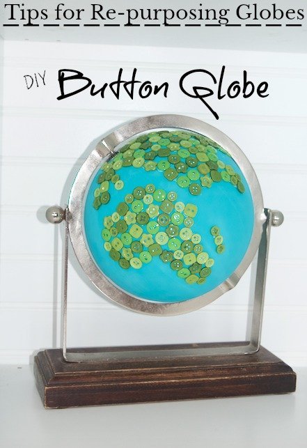 Tips for Re-purposing Globes DIY Button Globe