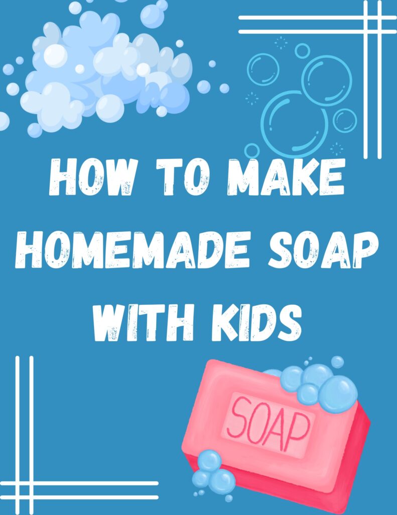 how to make homemade soap with kids
